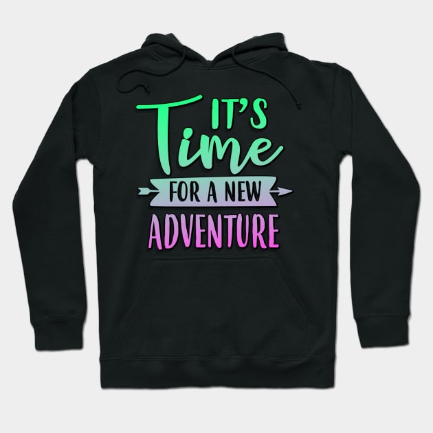 It's Time For A New Adventure Hoodie by goldstarling